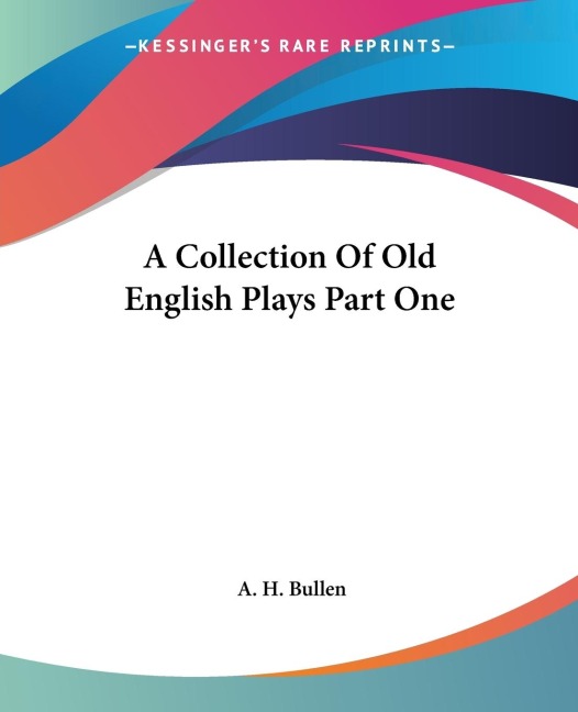 A Collection Of Old English Plays Part One