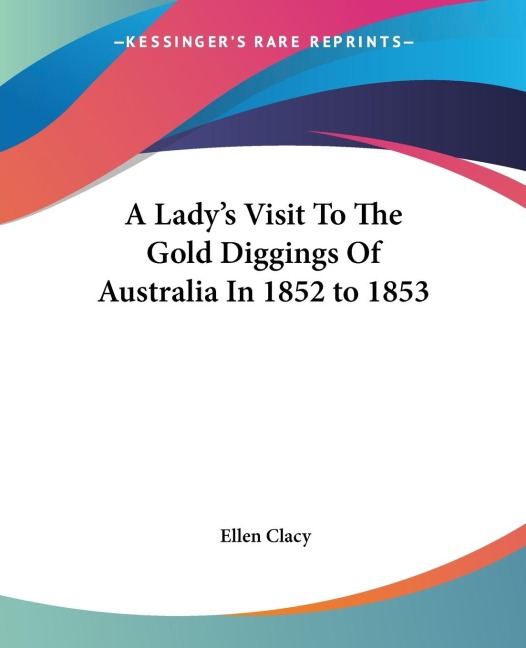 A Ladys Visit To The Gold Diggings Of Australia In 1852 to 1853