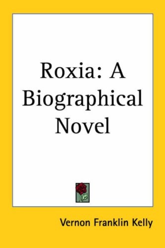 Roxia: A Biographical Novel