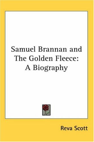Samuel Brannan and The Golden Fleece: A Biography