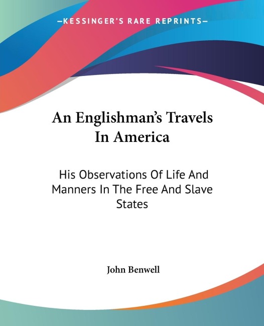 An Englishmans Travels In America: His Observations Of Life And Manners In The Free And Slave States