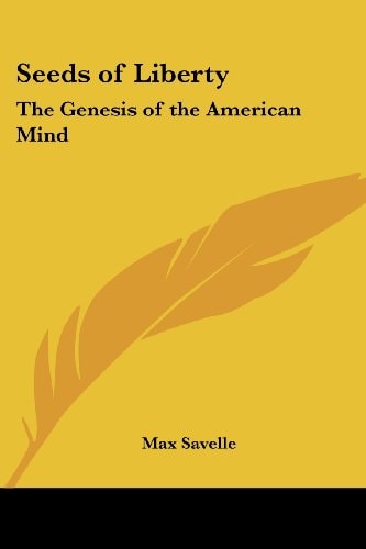 Seeds of Liberty: The Genesis of the American Mind