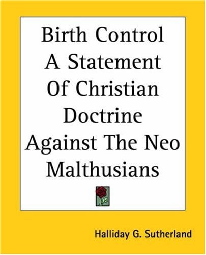 Birth Control A Statement Of Christian Doctrine Against The Neo Malthusians
