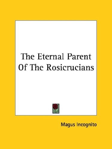The Eternal Parent Of The Rosicrucians