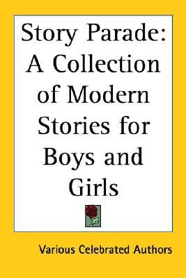 Story Parade: A Collection of Modern Stories for Boys and Girls