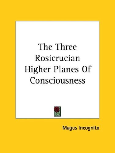 The Three Rosicrucian Higher Planes Of Consciousness