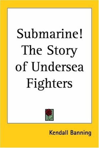 Submarine!: The Story of Undersea Fighters