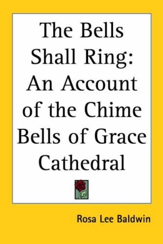 The Bells Shall Ring: An Account of the Chime Bells of Grace Cathedral