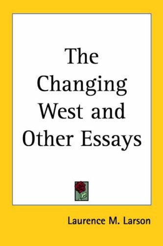 The Changing West and Other Essays
