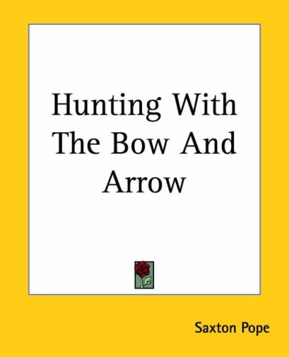Hunting With The Bow And Arrow
