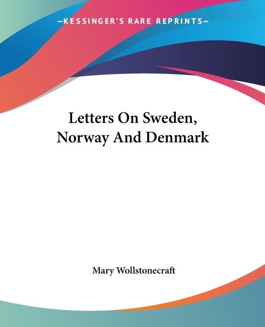 Letters On Sweden, Norway And Denmark