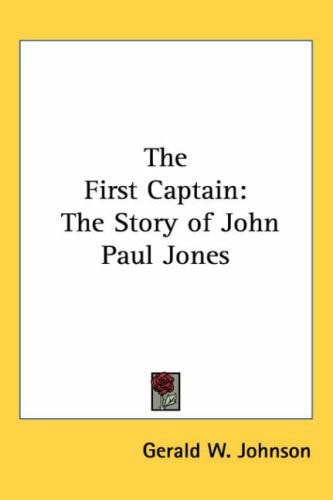 The First Captain: The Story of John Paul Jones