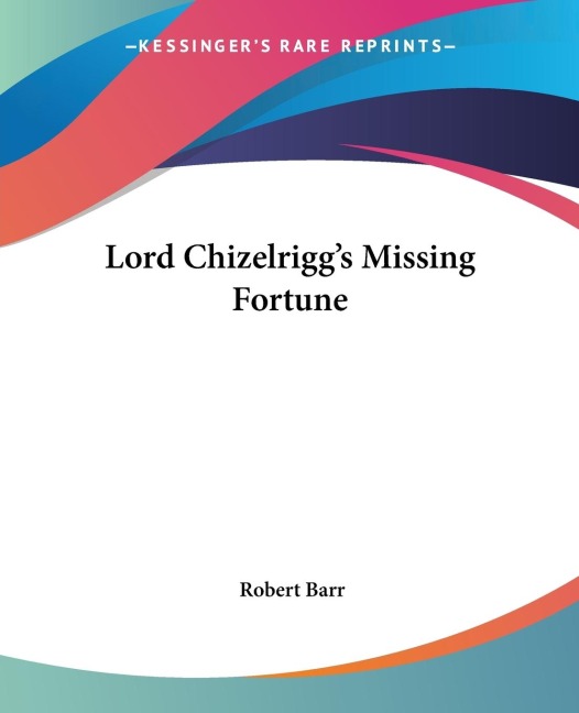 Lord Chizelriggs Missing Fortune