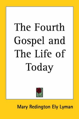 The Fourth Gospel and the Life of Today