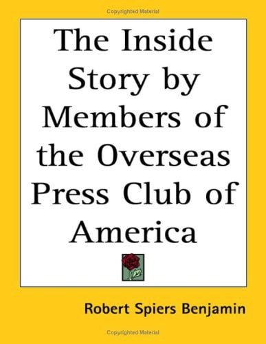 The Inside Story by Members of the Overseas Press Club of America