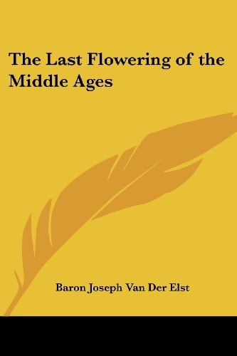 The Last Flowering of the Middle Ages