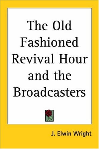 The Old Fashioned Revival Hour and the Broadcasters