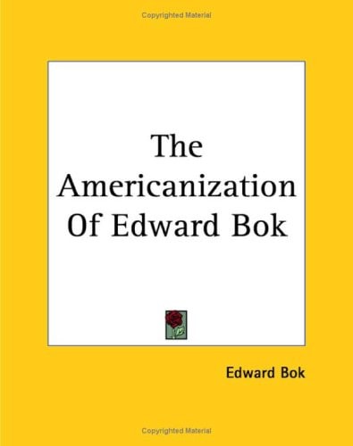 The Americanization Of Edward Bok