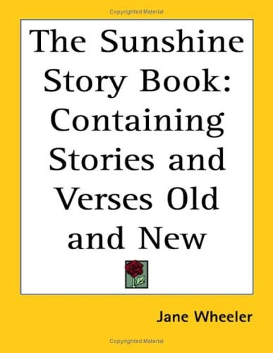 The Sunshine Story Book: Containing Stories and Verses Old and New