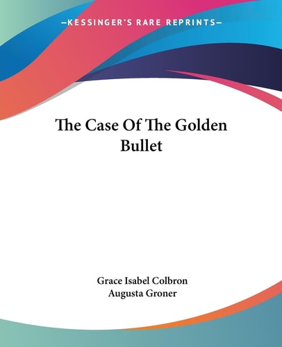 The Case Of The Golden Bullet