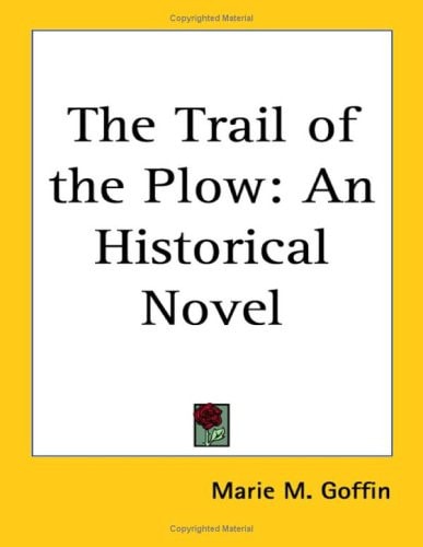The Trail of the Plow: An Historical Novel