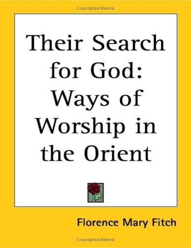 Their Search for God: Ways of Worship in the Orient