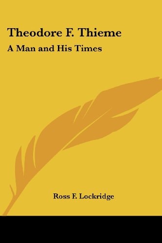 Theodore F. Thieme: A Man and His Times