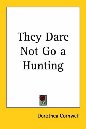 They Dare Not Go a Hunting
