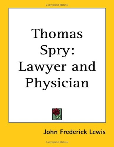Thomas Spry: Lawyer and Physician