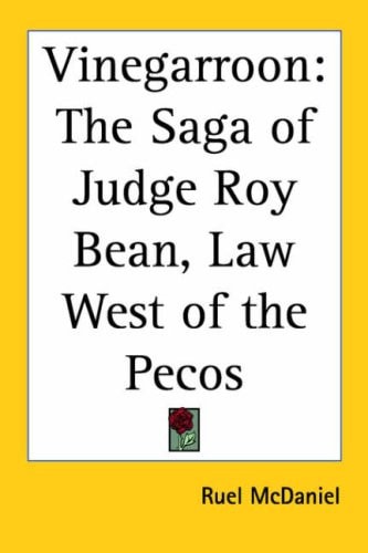 Vinegarroon: The Saga of Judge Roy Bean, Law West of the Pecos