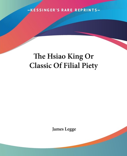 The Hsiao King Or Classic Of Filial Piety