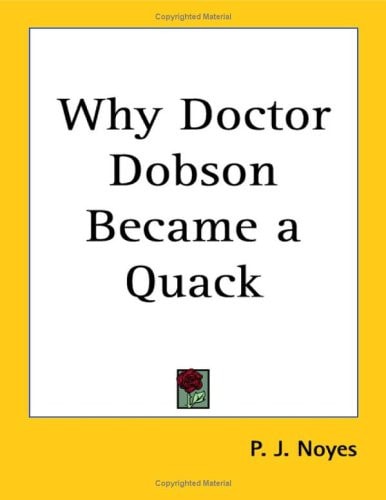 Why Doctor Dobson Became a Quack