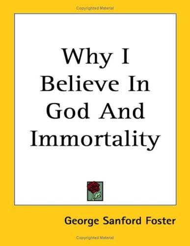 Why I Believe in God and Immortality