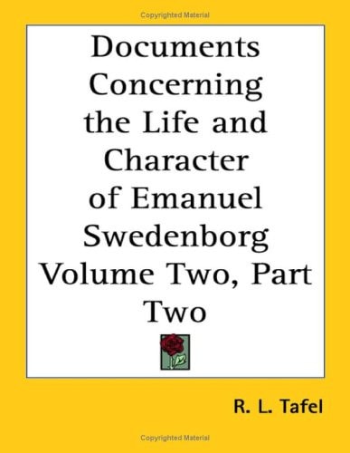 Documents Concerning the Life and Character of Emanuel Swedenborg Volume Two, Part Two