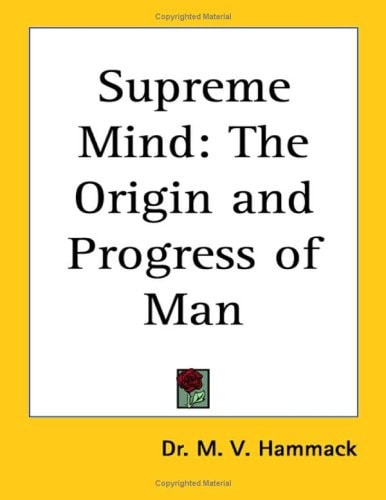 Supreme Mind: The Origin and Progress of Man