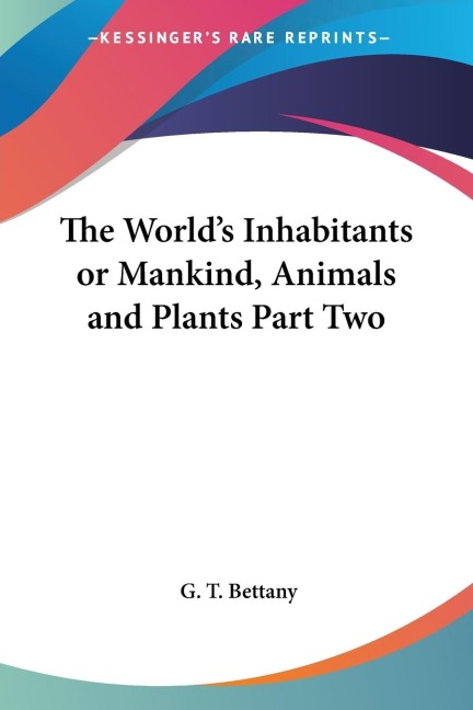 The Worlds Inhabitants or Mankind, Animals and Plants Part Two