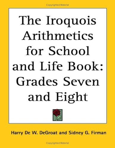 The Iroquois Arithmetics for School and Life Book: Grades Seven and Eight