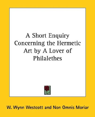 A Short Enquiry Concerning the Hermetic Art by A Lover of Philalethes