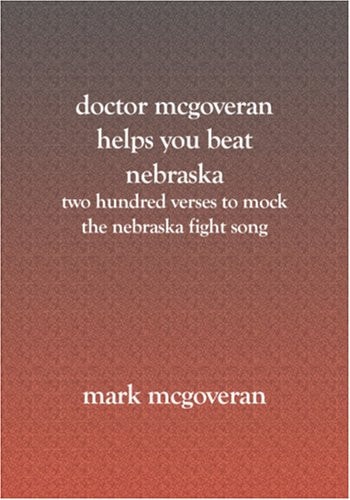 Doctor McGoveran Helps You Beat Nebraska Two Hundred Verses to Mock the Nebraska Fight Song