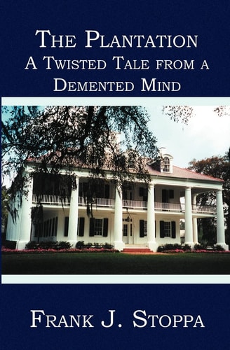 The Plantation A Twisted Tale from a Demented Mind