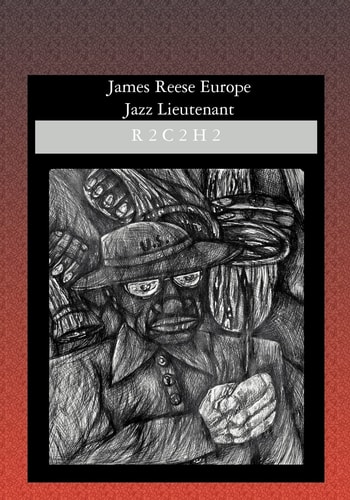 James Reese Europe Jazz Lieutenant