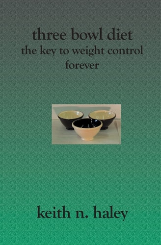 Three Bowl Diet The Key to Weight Control Forever