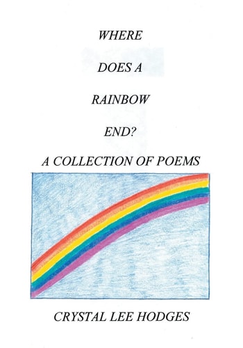 Where Does a Rainbow End? A Collection of Poems