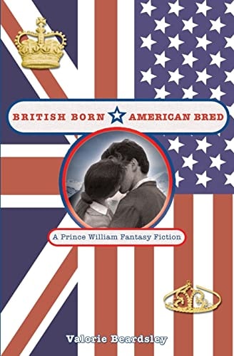 British Born, American Bred A Prince William Fantasy Fiction