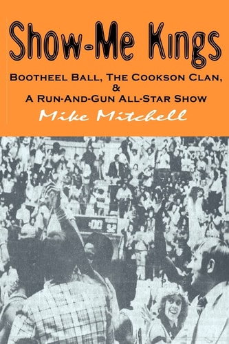 Show-Me Kings Bootheel Ball, the Cookson Clan, and A Run- And- Gun All-Star Show