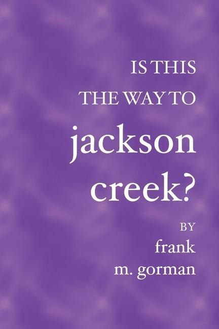 Is This the Way to Jackson Creek?