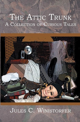 The Attic Trunk A Collection of Curious Tales