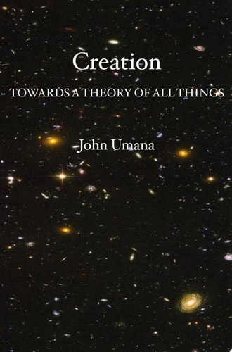 Creation Towards a Theory of All Things
