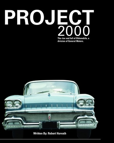 Project 2000 The Rise and Fall of Oldsmobile Division of General Motors