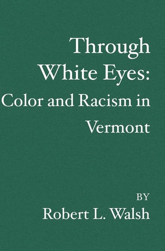 Through White Eyes Color and Racism in Vermont
